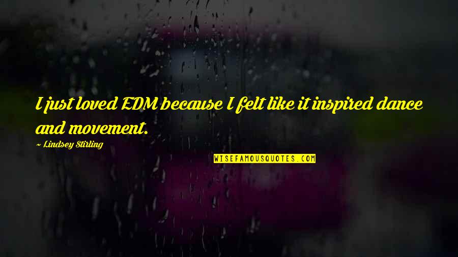 Joan Jett And The Blackhearts Quotes By Lindsey Stirling: I just loved EDM because I felt like Joan Jett And The Blackhearts Quotes By Lindsey Stirling: I just loved EDM because I felt like