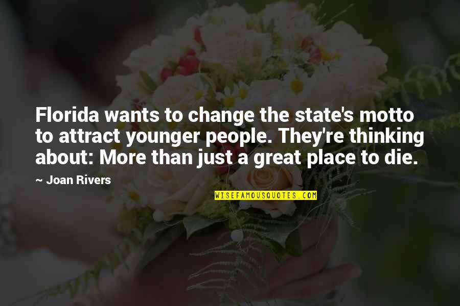 Joan Rivers Quotes By Joan Rivers: Florida wants to change the state's motto to