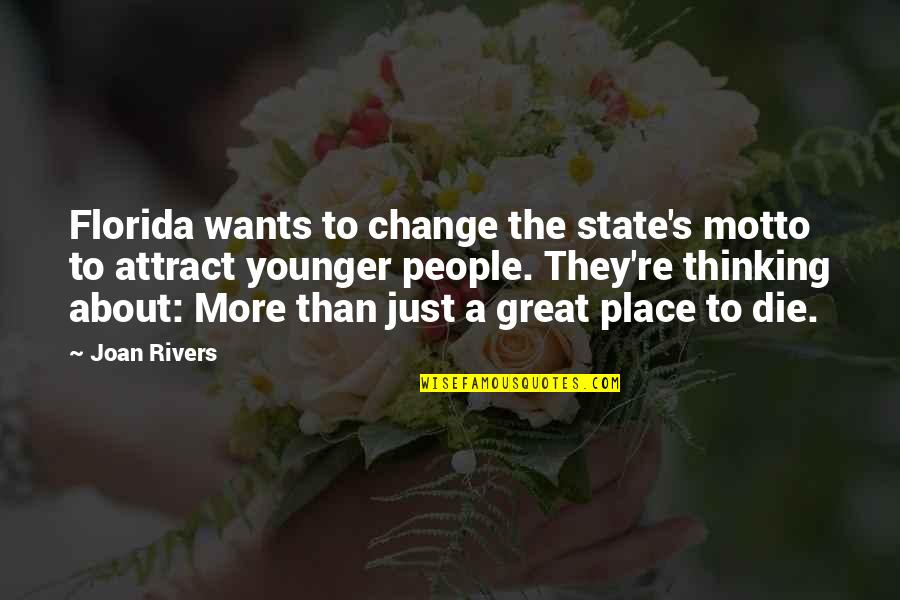 Joan Rivers Quotes By Joan Rivers: Florida wants to change the state's motto to Joan Rivers Quotes By Joan Rivers: Florida wants to change the state's motto to