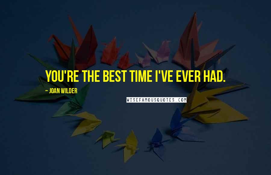 Joan Wilder quotes: You're the best time I've ever had.
