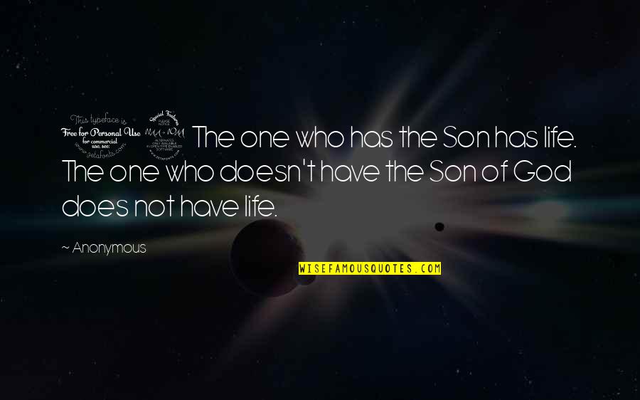 Joanemom Quotes By Anonymous: 12 The one who has the Son has