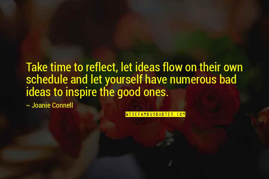 Joanie Quotes By Joanie Connell: Take time to reflect, let ideas flow on