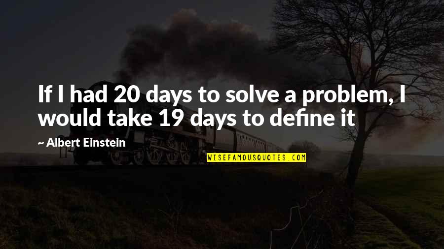 Joanis Sanchez Quotes By Albert Einstein: If I had 20 days to solve a Joanis Sanchez Quotes By Albert Einstein: If I had 20 days to solve a