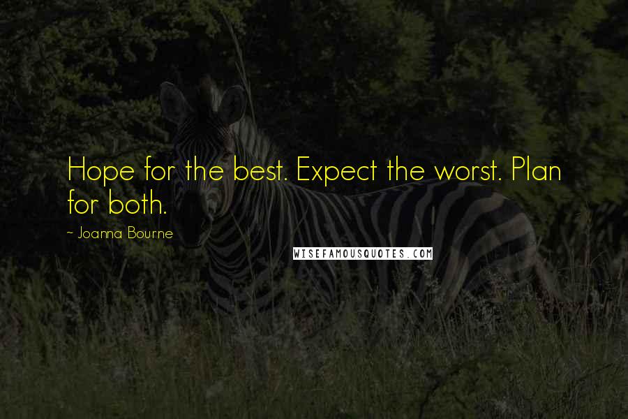Joanna Bourne quotes: Hope for the best. Expect the worst. Plan for both.