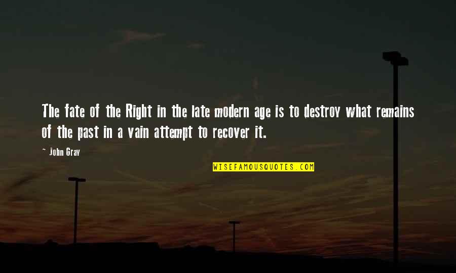 Joanna Field Quotes By John Gray: The fate of the Right in the late Joanna Field Quotes By John Gray: The fate of the Right in the late