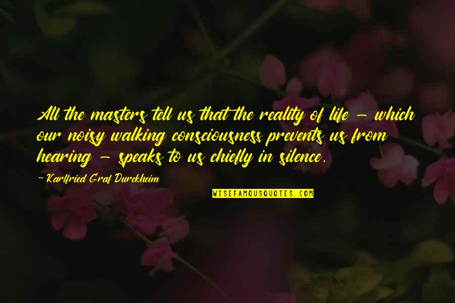 Joanna Gaines Homebody Quotes By Karlfried Graf Durckheim: All the masters tell us that the reality