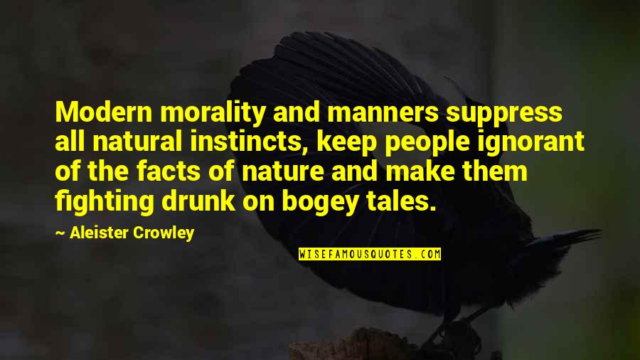 Joanna Stayton Quotes By Aleister Crowley: Modern morality and manners suppress all natural instincts,