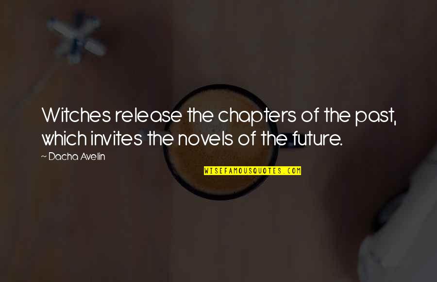 Joannides Jfk Quotes By Dacha Avelin: Witches release the chapters of the past, which