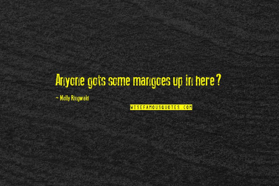 Joannides Jfk Quotes By Molly Ringwald: Anyone gots some mangoes up in here? Joannides Jfk Quotes By Molly Ringwald: Anyone gots some mangoes up in here?
