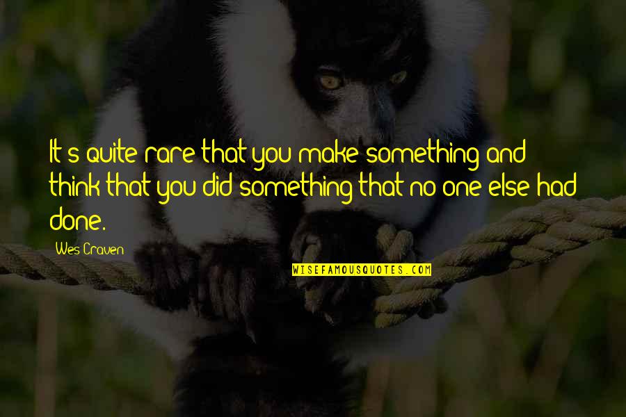 Joannou And Paraskevaides Quotes By Wes Craven: It's quite rare that you make something and Joannou And Paraskevaides Quotes By Wes Craven: It's quite rare that you make something and