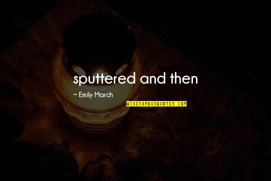 Joanny Mitchell Quotes By Emily March: sputtered and then Joanny Mitchell Quotes By Emily March: sputtered and then