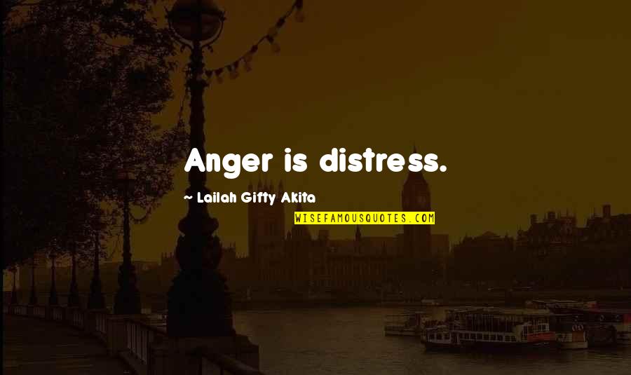 Joaquim Chissano Quotes By Lailah Gifty Akita: Anger is distress.
