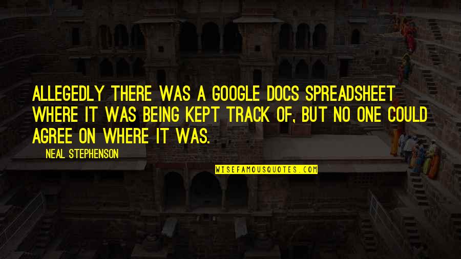 Joartphoto Quotes By Neal Stephenson: Allegedly there was a Google Docs spreadsheet where