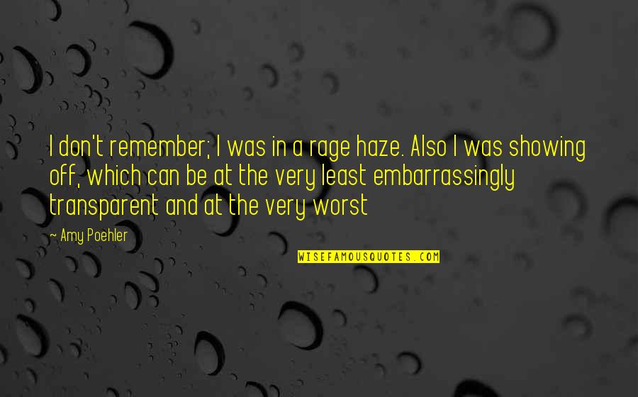 Joash King Quotes By Amy Poehler: I don't remember; I was in a rage