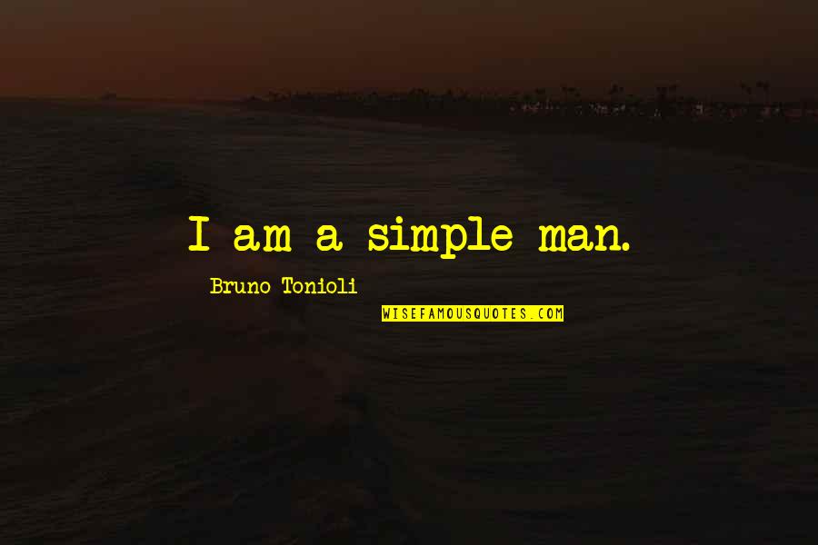 Job Accomplishment Quotes By Bruno Tonioli: I am a simple man.