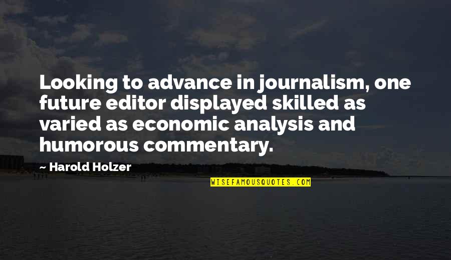 Job Analysis Quotes By Harold Holzer: Looking to advance in journalism, one future editor