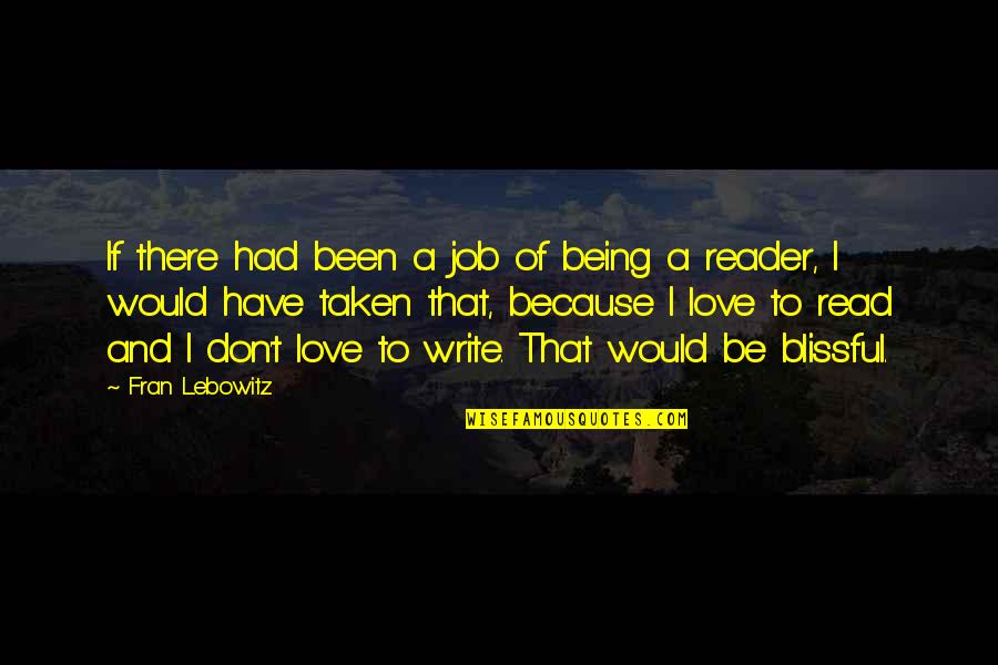 Job And Love Quotes By Fran Lebowitz: If there had been a job of being