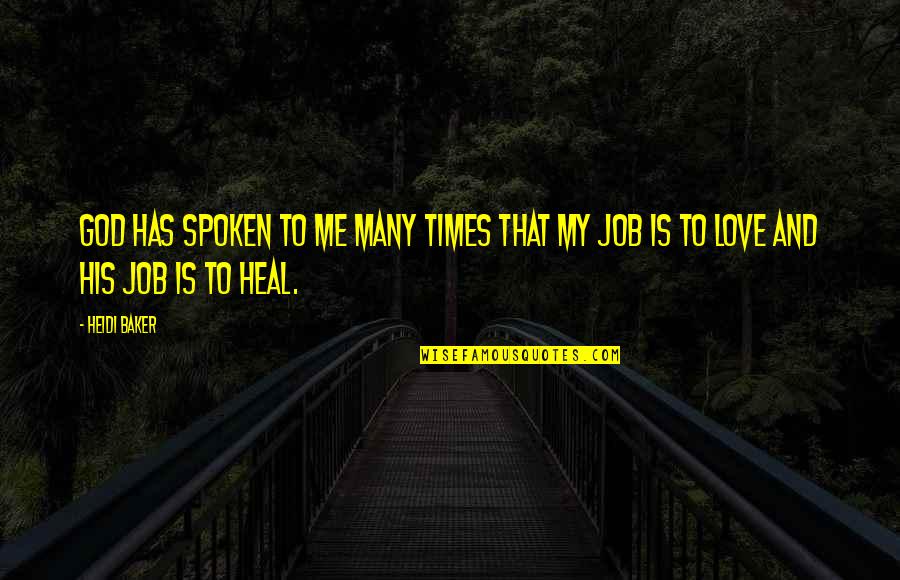 Job And Love Quotes By Heidi Baker: God has spoken to me many times that