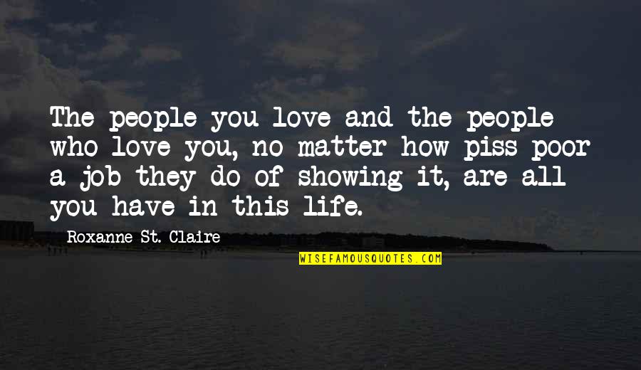 Job And Love Quotes By Roxanne St. Claire: The people you love and the people who
