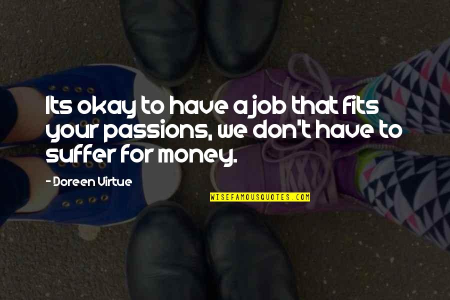 Job And Passion Quotes By Doreen Virtue: Its okay to have a job that fits