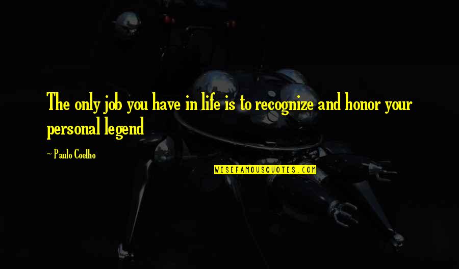 Job And Personal Life Quotes By Paulo Coelho: The only job you have in life is