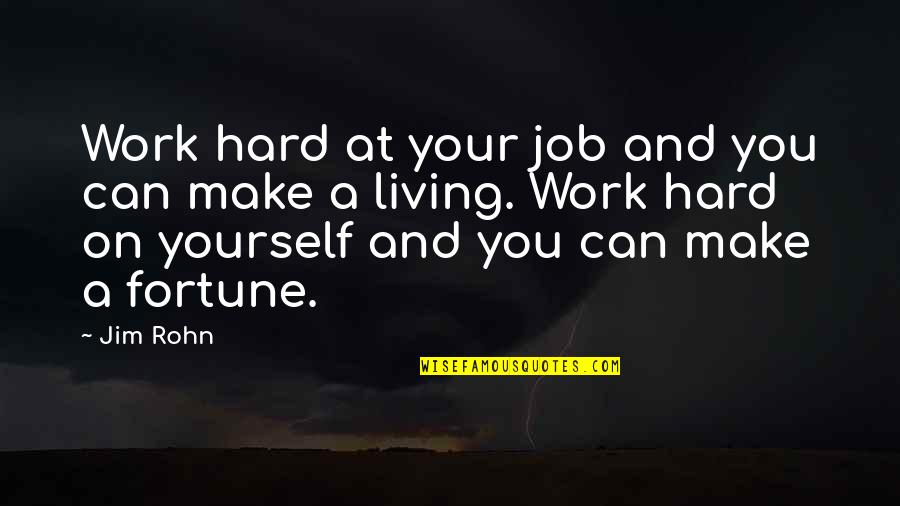 Job And Work Quotes By Jim Rohn: Work hard at your job and you can