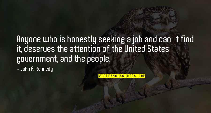 Job And Work Quotes By John F. Kennedy: Anyone who is honestly seeking a job and