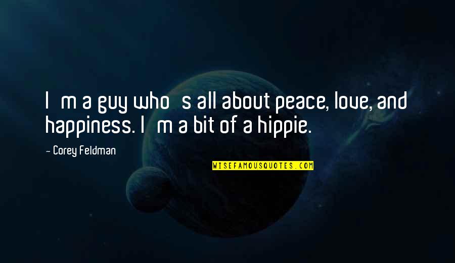 Job Apply Quotes By Corey Feldman: I'm a guy who's all about peace, love,