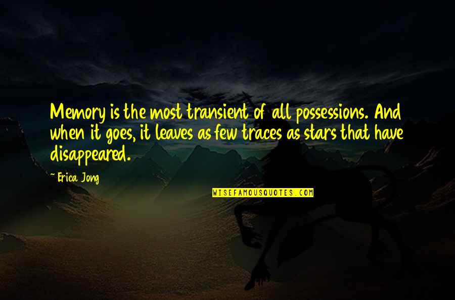 Job Apply Quotes By Erica Jong: Memory is the most transient of all possessions.