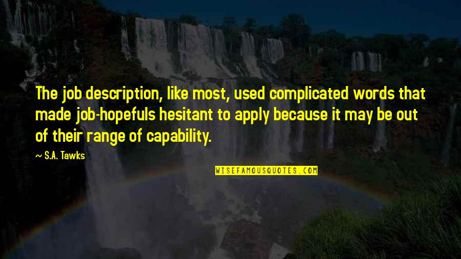 Job Apply Quotes By S.A. Tawks: The job description, like most, used complicated words
