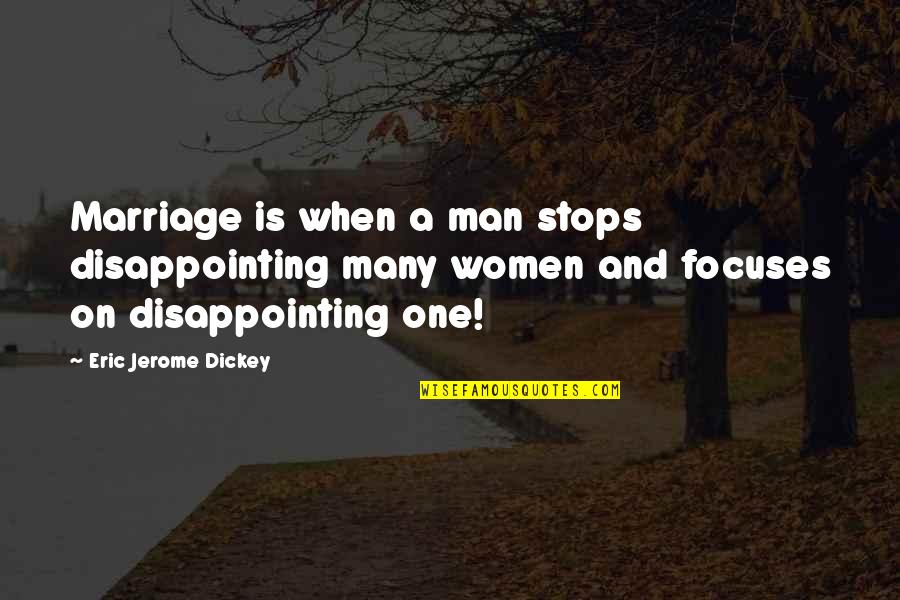 Job Aspirations Quotes By Eric Jerome Dickey: Marriage is when a man stops disappointing many