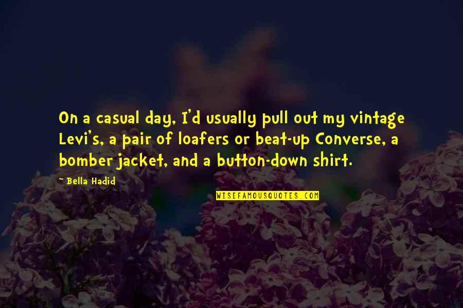 Job Because Of Family Connections Quotes By Bella Hadid: On a casual day, I'd usually pull out Job Because Of Family Connections Quotes By Bella Hadid: On a casual day, I'd usually pull out