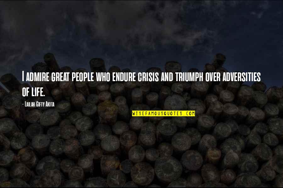 Job Because Of Family Connections Quotes By Lailah Gifty Akita: I admire great people who endure crisis and Job Because Of Family Connections Quotes By Lailah Gifty Akita: I admire great people who endure crisis and