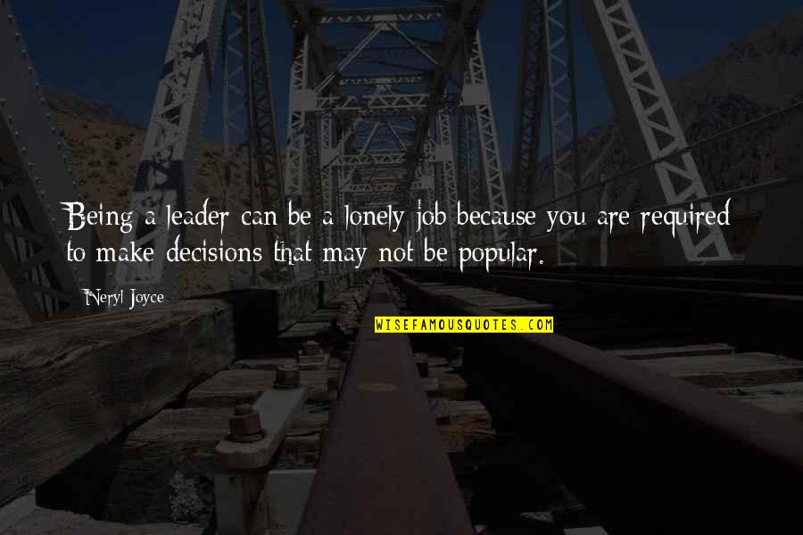 Job Because Quotes By Neryl Joyce: Being a leader can be a lonely job Job Because Quotes By Neryl Joyce: Being a leader can be a lonely job