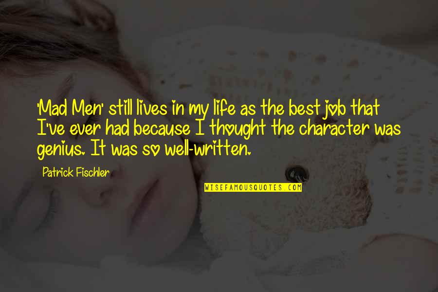 Job Because Quotes By Patrick Fischler: 'Mad Men' still lives in my life as Job Because Quotes By Patrick Fischler: 'Mad Men' still lives in my life as