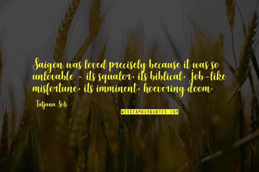 Job Because Quotes By Tatjana Soli: Saigon was loved precisely because it was so Job Because Quotes By Tatjana Soli: Saigon was loved precisely because it was so