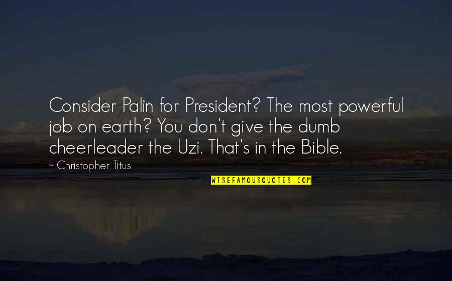 Job Bible Quotes By Christopher Titus: Consider Palin for President? The most powerful job