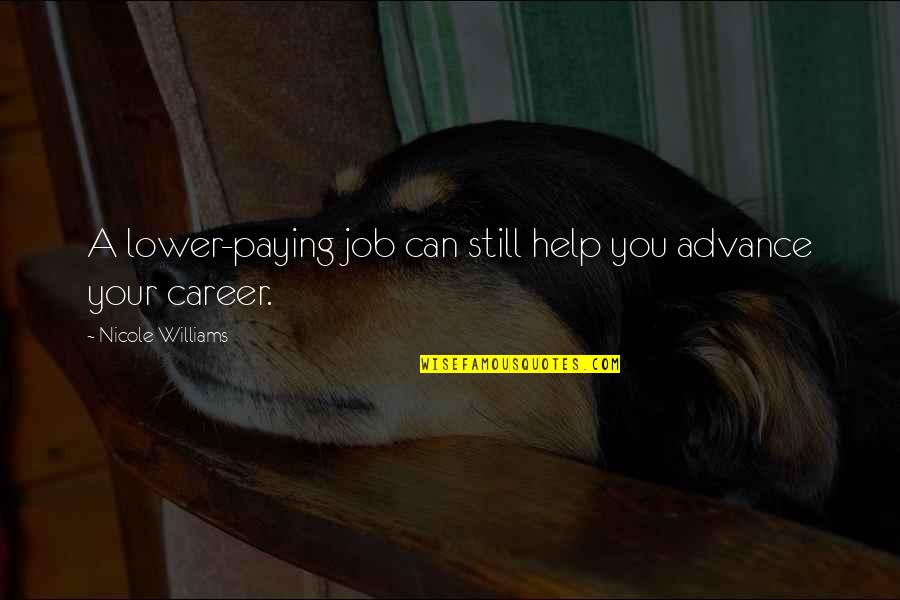 Job Career Quotes By Nicole Williams: A lower-paying job can still help you advance