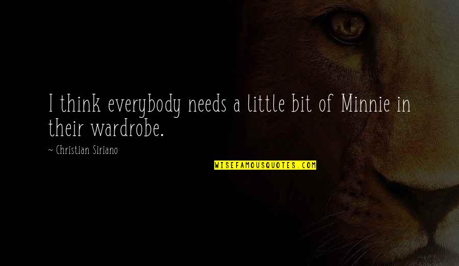 Job Creators Quotes By Christian Siriano: I think everybody needs a little bit of Job Creators Quotes By Christian Siriano: I think everybody needs a little bit of
