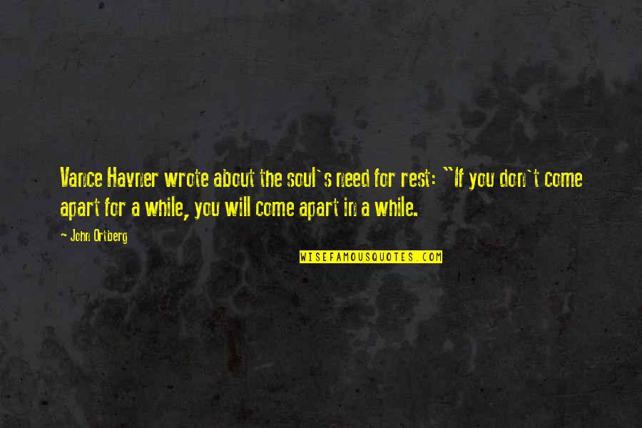 Job Descriptions Quotes By John Ortberg: Vance Havner wrote about the soul's need for