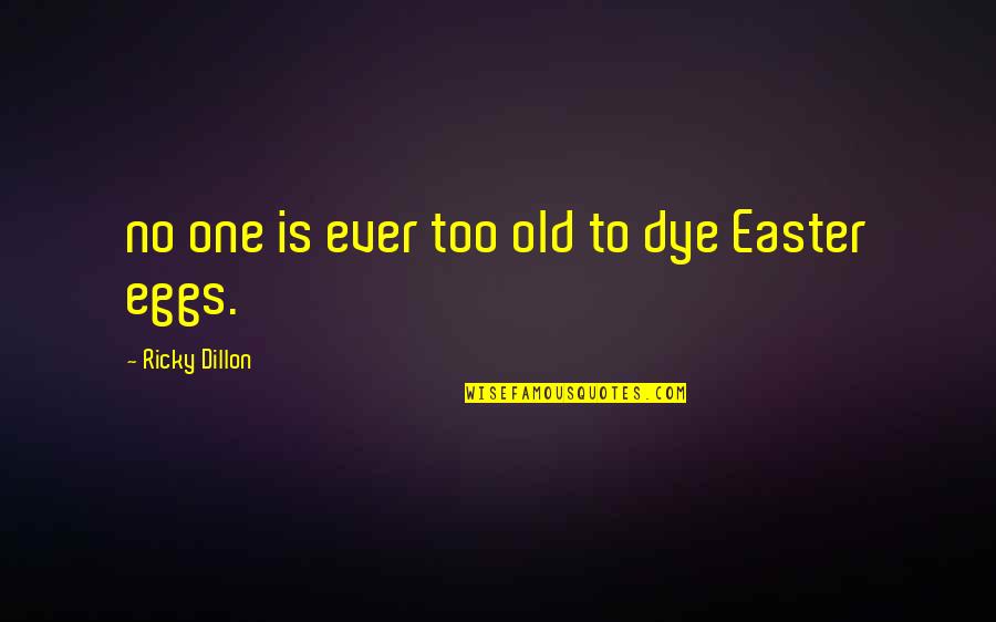 Job Descriptions Quotes By Ricky Dillon: no one is ever too old to dye