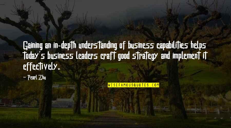 Job Determination Quotes By Pearl Zhu: Gaining an in-depth understanding of business capabilities helps Job Determination Quotes By Pearl Zhu: Gaining an in-depth understanding of business capabilities helps