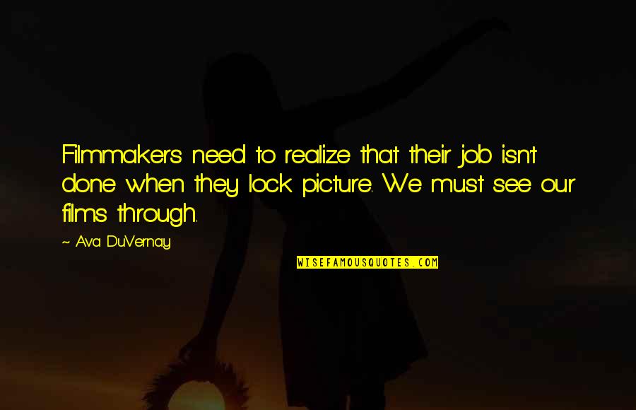 Job Done Quotes By Ava DuVernay: Filmmakers need to realize that their job isn't Job Done Quotes By Ava DuVernay: Filmmakers need to realize that their job isn't