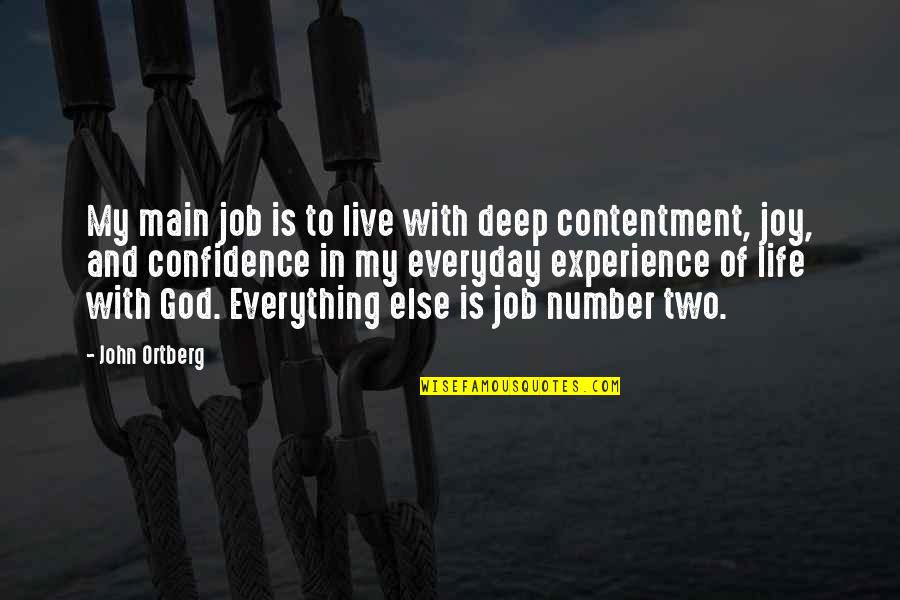 Job Experience Quotes By John Ortberg: My main job is to live with deep