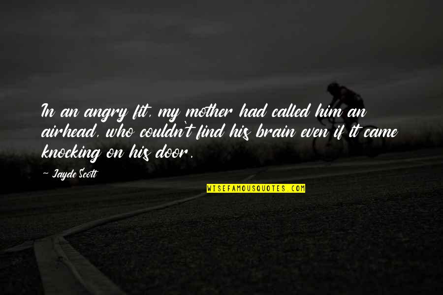 Job Humor Quotes By Jayde Scott: In an angry fit, my mother had called