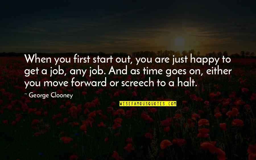 Job Move Quotes By George Clooney: When you first start out, you are just