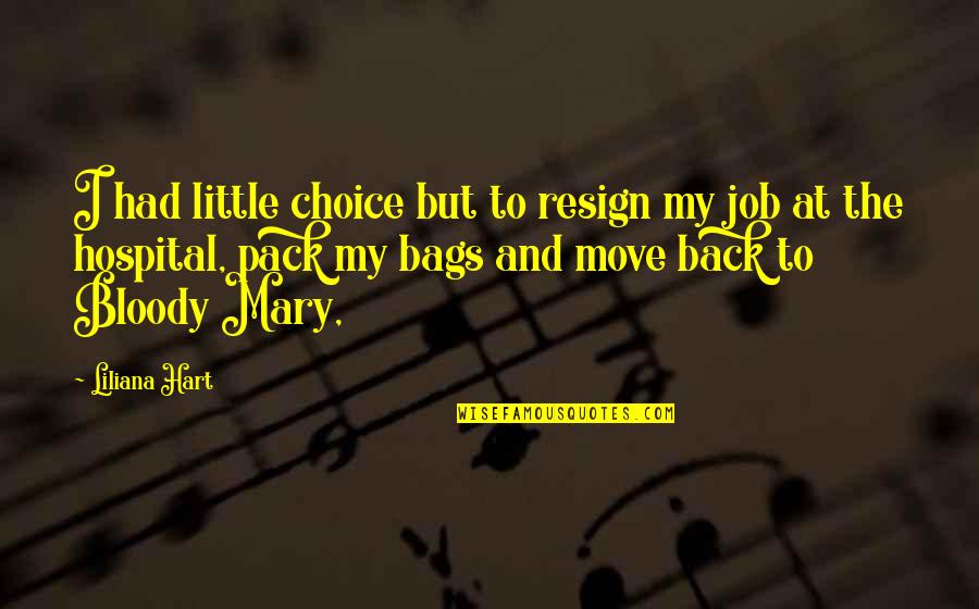 Job Move Quotes By Liliana Hart: I had little choice but to resign my