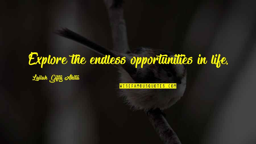Job Opportunities Quotes By Lailah Gifty Akita: Explore the endless opportunities in life.