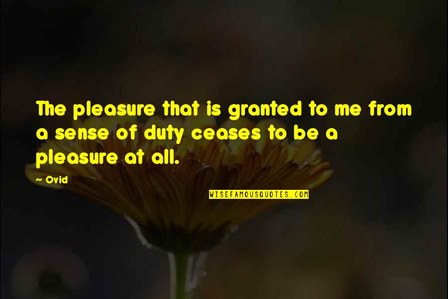 Job Oriented Quotes By Ovid: The pleasure that is granted to me from