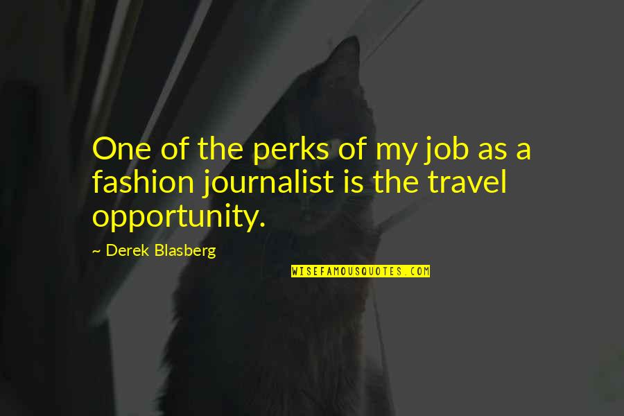 Job Perks Quotes By Derek Blasberg: One of the perks of my job as